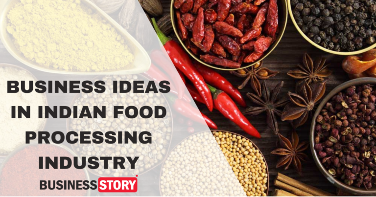 BUSINESS IDEAS IN THE INDIAN FOOD PROCESSING INDUSTRY