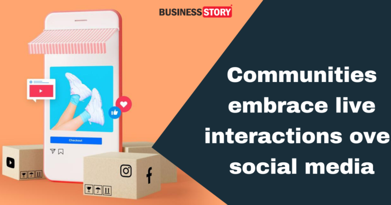 Communities embrace live interactions over social media