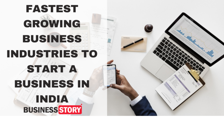 FASTEST GROWING BUSINESS INDUSTRIES TO START A BUSINESS IN INDIA
