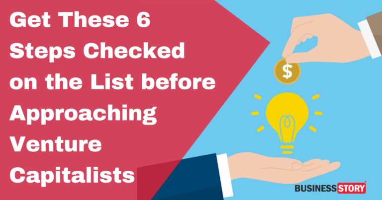 Get These 6 Steps Checked on the List before Approaching Venture Capitalists﻿