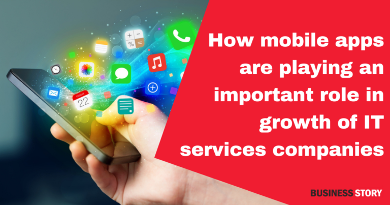 How mobile apps are playing an important role in the growth of IT services companies