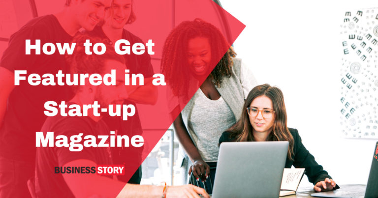 How to Get Featured in a Start-up Magazine