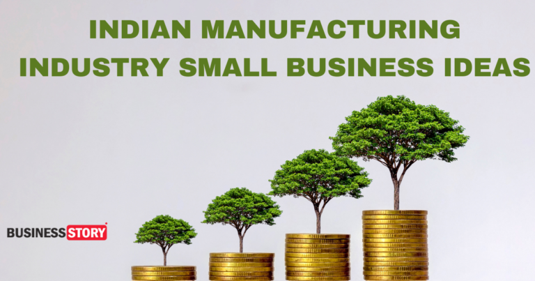 INDIAN MANUFACTURING INDUSTRY SMALL BUSINESS IDEAS