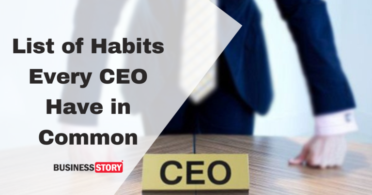 List of Habits Every CEO Have in Common