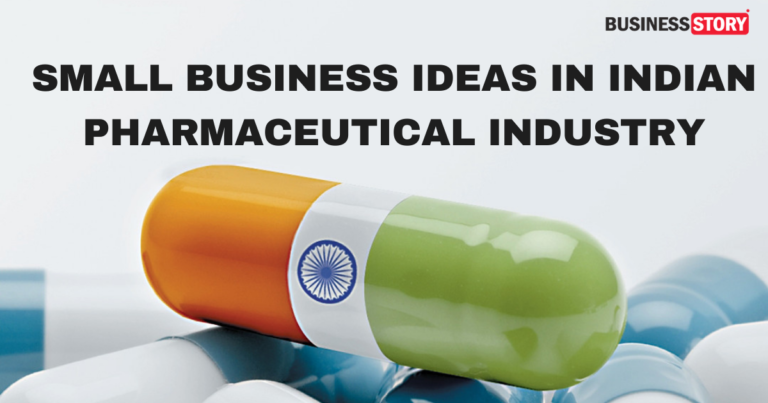 SMALL BUSINESS IDEAS IN INDIAN PHARMACEUTICAL INDUSTRY