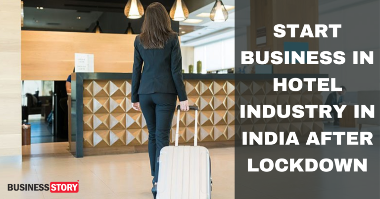 START BUSINESS IN HOTEL INDUSTRY IN INDIA AFTER LOCKDOWN