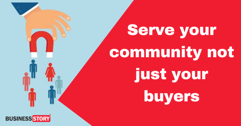 Serve your community not just your buyers