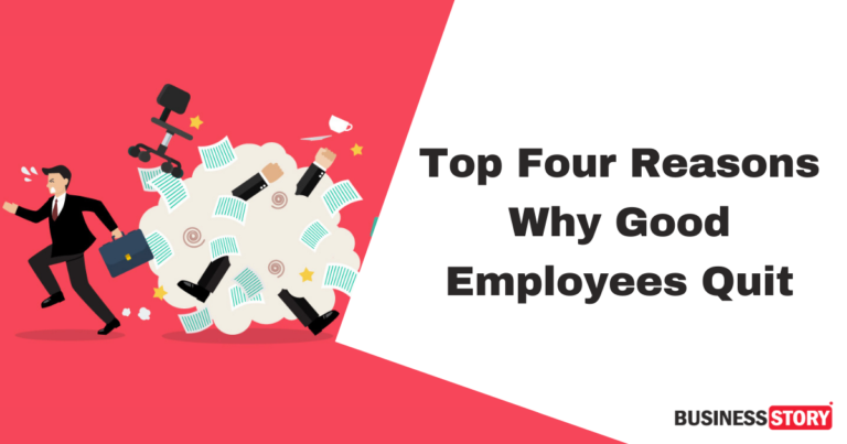 Top Four Reasons Why Good Employees Quit