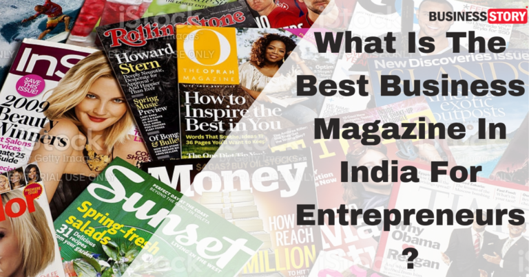 What Is The Best Business Magazine In India For Entrepreneurs?