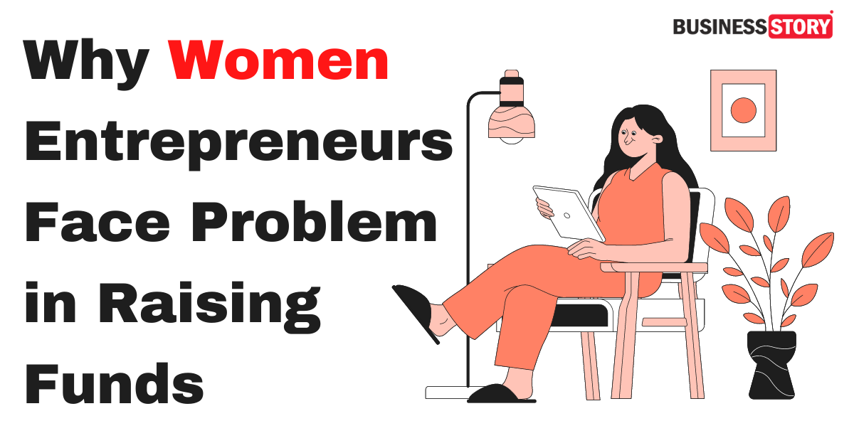 Why Women Entrepreneurs Face Problem In Raising Funds Startupcity India