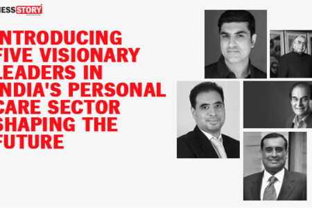 Introducing Five Visionary Indian Leaders Personal Care Sector 