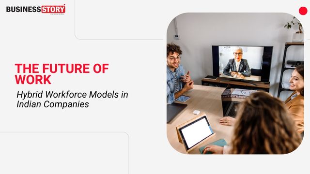 The Future Of Work: Hybrid Workforce Models In Indian Companies ...