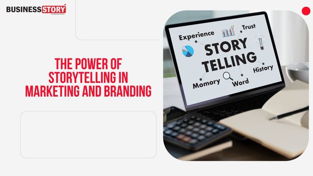 The Power Of Storytelling In Marketing And Branding | Business Story