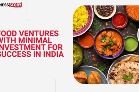 Food Ventures with Minimal Investment for Success in India