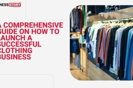 A Comprehensive Guide on How to Launch a Successful Clothing Business